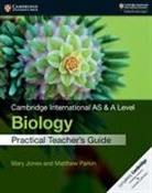 Mary Jones, Mary Parkin Jones, Matthew Parkin - Cambridge International As & a Level Biology Practical Teacher s Guid