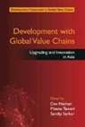 EDITED BY DEV NATHAN, Dev Nathan, Dev Tewari Nathan, Dev Nathan, Nathan Dev, Sandip Sarkar... - Development With Global Value Chains