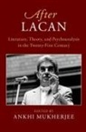 Ankhi Mukherjee, Ankhi (University of Oxford) Mukherjee, Ankhi Mukherjee, Ankhi (University of Oxford) Mukherjee, Mukherjee Ankhi - After Lacan