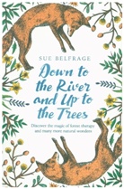 Sue Belfrage - Down to the River and Up to the Trees