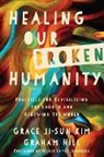 Graham Hill, Willie James Jennings, Grace Ji Kim, Grace Ji-Sun Kim, Grace Ji–sun Kim, KIM GRACE JI SUN - Healing Our Broken Humanity