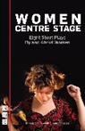 Georgia Christou, April De Angelis, De Angelis April, Chloe Todd Fordham, Rose Lewenstein, Rose Christou Lewenstein... - Women Centre Stage: Eight Short Plays By and About Women