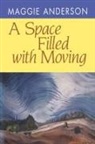 Maggie Anderson - A Space Filled with Moving