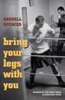 Darrell Spencer - Bring Your Legs with You