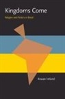 Rowan Ireland - Kingdoms Come: Religion and Politics in Brazil
