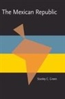 Stanley C. Green - The Mexican Republic: The First Decade, 1823-1832