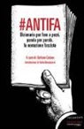 S. Catone - #Antifa. Dizionario per fare a pezzi, parola per parola, la narrazione fascista