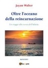 Walter Jayan - Oltre l'oceano della reincarnazione