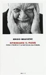 Enzo Bianchi - Spezzare il pane. Gesù a tavola e la sapienza del vivere