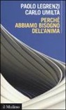 Paolo Legrenzi, Carlo Umiltà - Perché abbiamo bisogno dell'anima. Cervello e dualismo mente-corpo