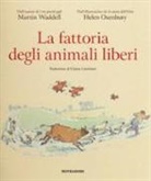 Helen Oxenbury, Martin Waddell - La fattoria degli animali liberi
