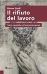Ottone Ovidi - Il rifiuto del lavoro. Teoria e pratiche nell'autonomia operaia