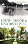 Steven Fisher - A Brief History of South Denver & University Park