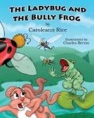 Caroleann Rice, Charles Berton - The Ladybug and the Bully Frog