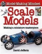 David Jefferis - Scale Models: Making a Miniature Masterpiece