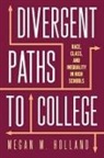 Megan M Holland, Megan M. Holland - Divergent Paths to College