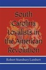 Robert Stansbury Lambert - South Carolina Loyalists in the American Revolution