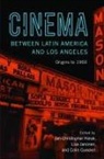 Colin Horak Gunckel, Jan-Christopher Jarvinen Horak, Colin Gunckel, Jan-Christopher Horak, Lisa Jarvinen - Cinema Between Latin America and Los Angeles