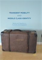 Catherine Gomes - Transient Mobility and Middle Class Identity