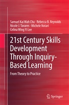 Samuel Kai Wa Chu, Samuel Kai Wah Chu, Celina Wing Yi Lee, Michele Notari, Rebecca Reynolds, Rebecca B Reynolds... - 21st Century Skills Development Through Inquiry-Based Learning