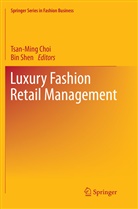 Tsan-Min Choi, Tsan-Ming Choi, Shen, Shen, Bin Shen - Luxury Fashion Retail Management