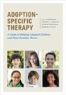 Audra K Langley, Audra K. Langley, Jeanne Miranda, Debbie B Riley, Debbie B. Riley, Jill Waterman... - Adoption-Specific Therapy