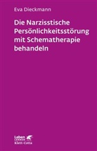 Eva Dieckmann - Die narzisstische Persönlichkeitsstörung mit Schematherapie behandeln (Leben Lernen, Bd. 246)