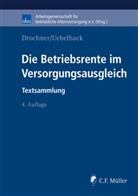 Sabin Drochner, Sabine Drochner, Birgit Uebelhack, ab - Arbeitsgemeinschaft für, aba - Arbeitsgemeinschaft für, aba - Arbeitsgemeinschaft für... - Die Betriebsrente im Versorgungsausgleich