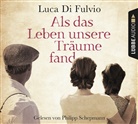Luca Di Fulvio, Luca Di Fulvio, Philipp Schepmann - Als das Leben unsere Träume fand, 8 Audio-CD (Hörbuch)