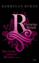 Kerrigan Byrne - Victorian Rebels - Das Licht unserer Herzen