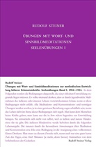 Rudolf Steiner, Rudolf Steiner Nachlassverwaltung - Seelenübungen - 1: Übungen mit Wort- und Sinnbild-Meditationen zur methodischen Entwicklung höherer Erkenntniskräfte, 1904-1924