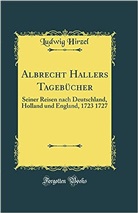 Ludwig Hirzel - Albrecht Hallers Tagebücher
