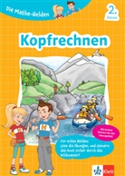 Kerstin Hölzl - Klett Die Mathe-Helden: Kopfrechnen 2. Klasse