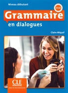 Claire Miquel - Grammaire en dialogues, Niveau débutant - 2ème édition. Schülerbuch + mp3-CD + Online