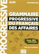 Jean-Luc Penfornis - Grammaire progressive du Français des Affaires, Niveau intermédiaire: Grammaire progressive du français des affaires - Niveau intermédiaire