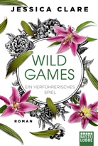 Jessica Clare - Wild Games - Ein verführerisches Spiel