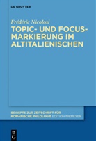 Frédéric Nicolosi - Topic- und Focus-Markierung im Altitalienischen