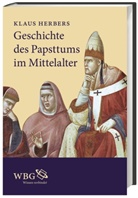 Klaus Herbers - Geschichte des Papsttums im Mittelalter