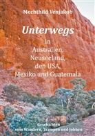 Mechthild Venjakob - Unterwegs in Australien, Neuseeland, den USA, Mexiko und Guatemala
