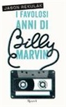 Jason Rekulak - I favolosi anni di Billy Marvin