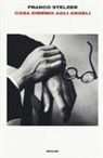 Franco Stelzer - Cosa diremo agli angeli
