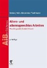 Werne Feldes, Werner Feldes, Isa Gün, Isaf Gün, Dirk Neumann, Dirk u a Neumann... - Alters- und alternsgerechtes Arbeiten