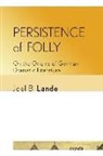 Joel B. Lande - Persistence of Folly