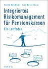 Uwe Müller-Gauss, Müller-Gauss Uwe, Kersti Windhövel, Kerstin Windhövel - Integriertes Risikomanagement für Pensionskassen