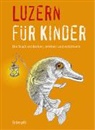 Katrin Blum, Martina Frei Nägeli, Ben Schnidrig, Benita Schnidrig, Cornelia Ziegler - Luzern für Kinder