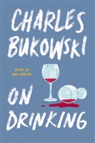 Charles Bukowski, Abel Debritto - On Drinking