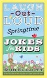 Rob Elliott - Laugh-Out-Loud Springtime Jokes for Kids