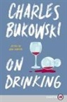 Charles Bukowski - On Drinking