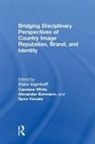 Alexander Kiousis Buhmann, Diana (University of Fribourg Ingenhoff, Diana White Ingenhoff, Alexander Buhmann, Buhmann Alexander, Diana Ingenhoff... - Bridging Disciplinary Perspectives of Country Image Reputation,