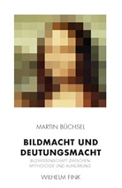 Martin Büchsel - Bildmacht und Deutungsmacht